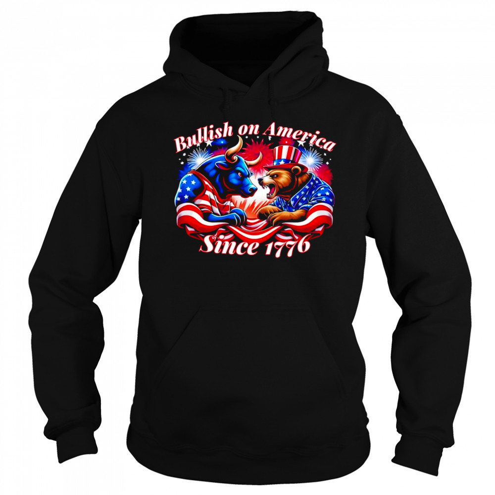 Bullish on America since 1776 shirt Hoodie