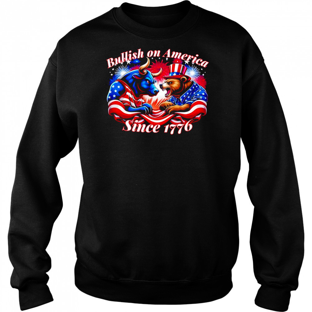Bullish on America since 1776 shirt Sweatshirt