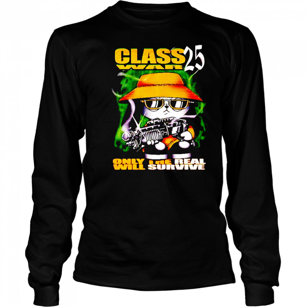 Class War 25 only the real will survive shirt Long Sleeved