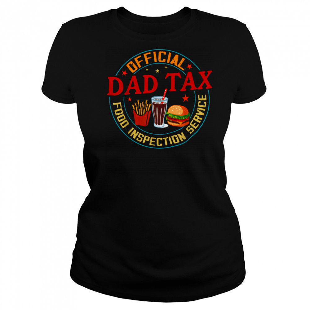 Dad Tax Official Food Inspection Service Funny Father’s Day T Shirt Women's T-shirt