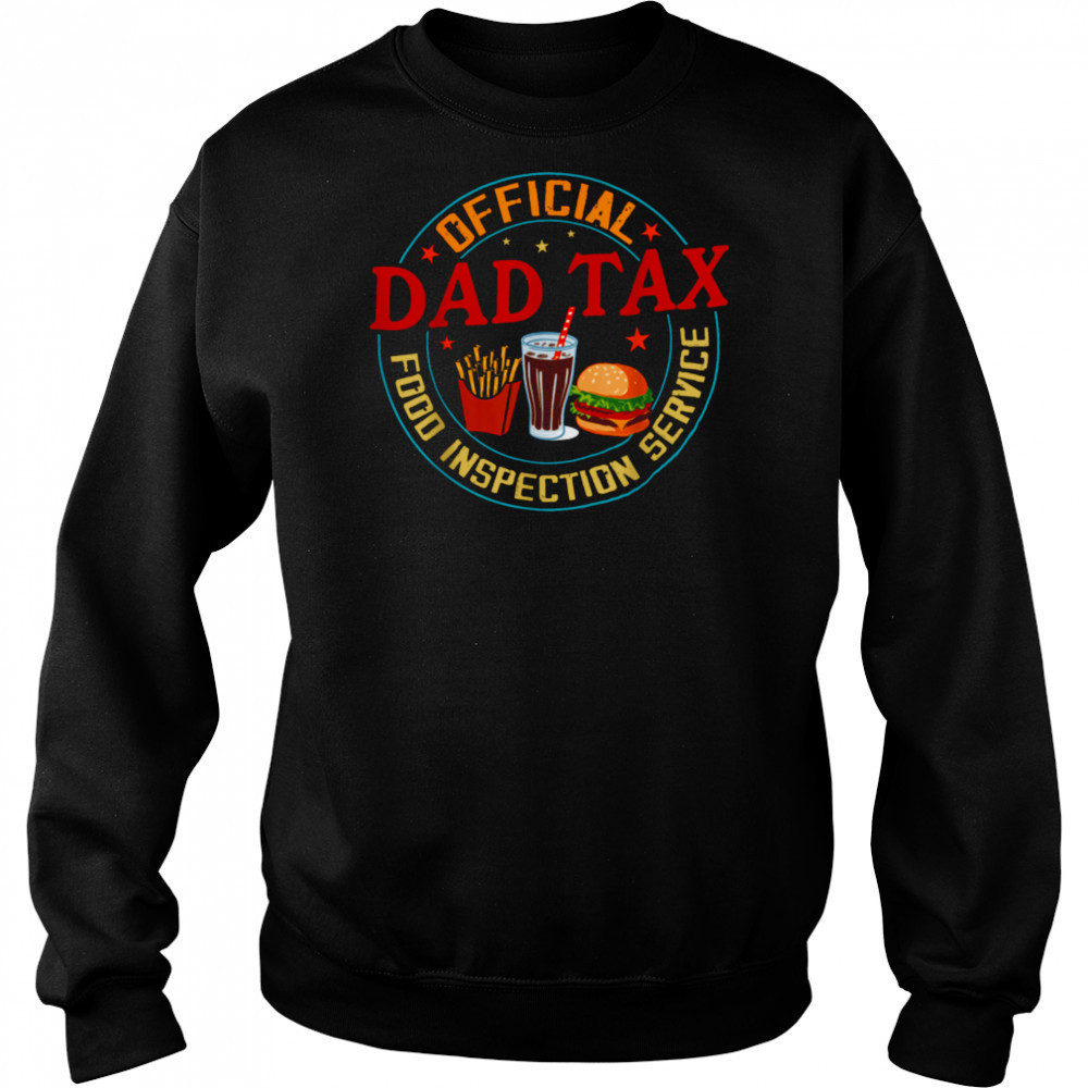 Dad Tax Official Food Inspection Service Funny Father’s Day T Shirt Sweatshirt