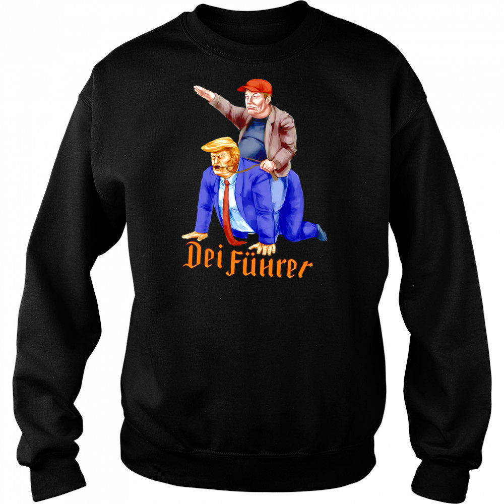 DEI Fuhrer Trump and Musk meme shirt Sweatshirt