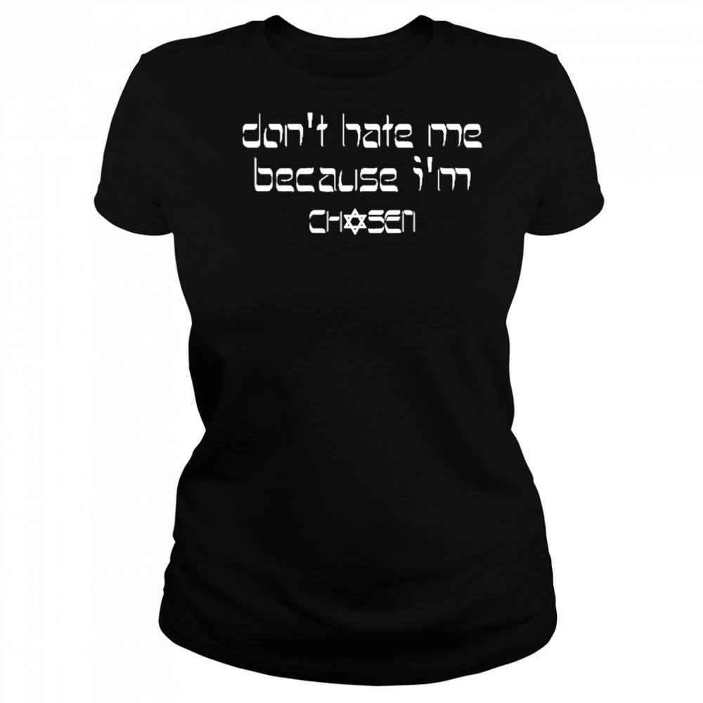 Don’t Hate Me Because I’m Chosen T-Shirt Women's T-shirt