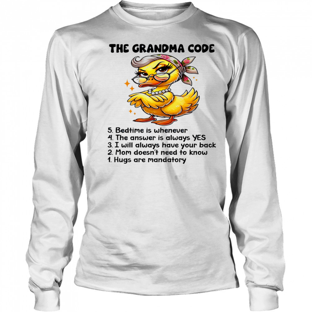 Duck The grandma code bedtime is whenever the answer is always yes shirt Long Sleeved
