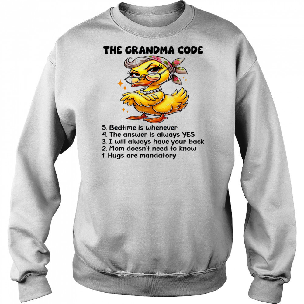 Duck The grandma code bedtime is whenever the answer is always yes shirt Sweatshirt