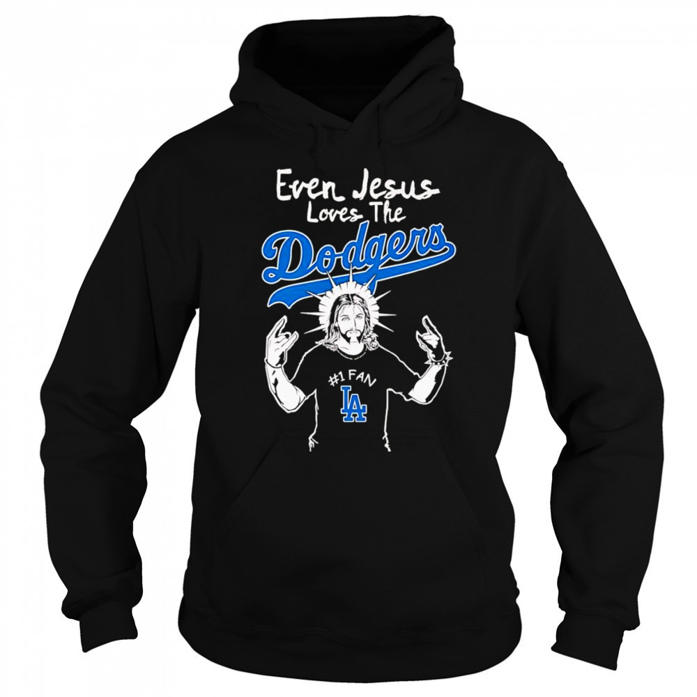 Even Jesus loves the Los Angeles Dodgers shirt Hoodie