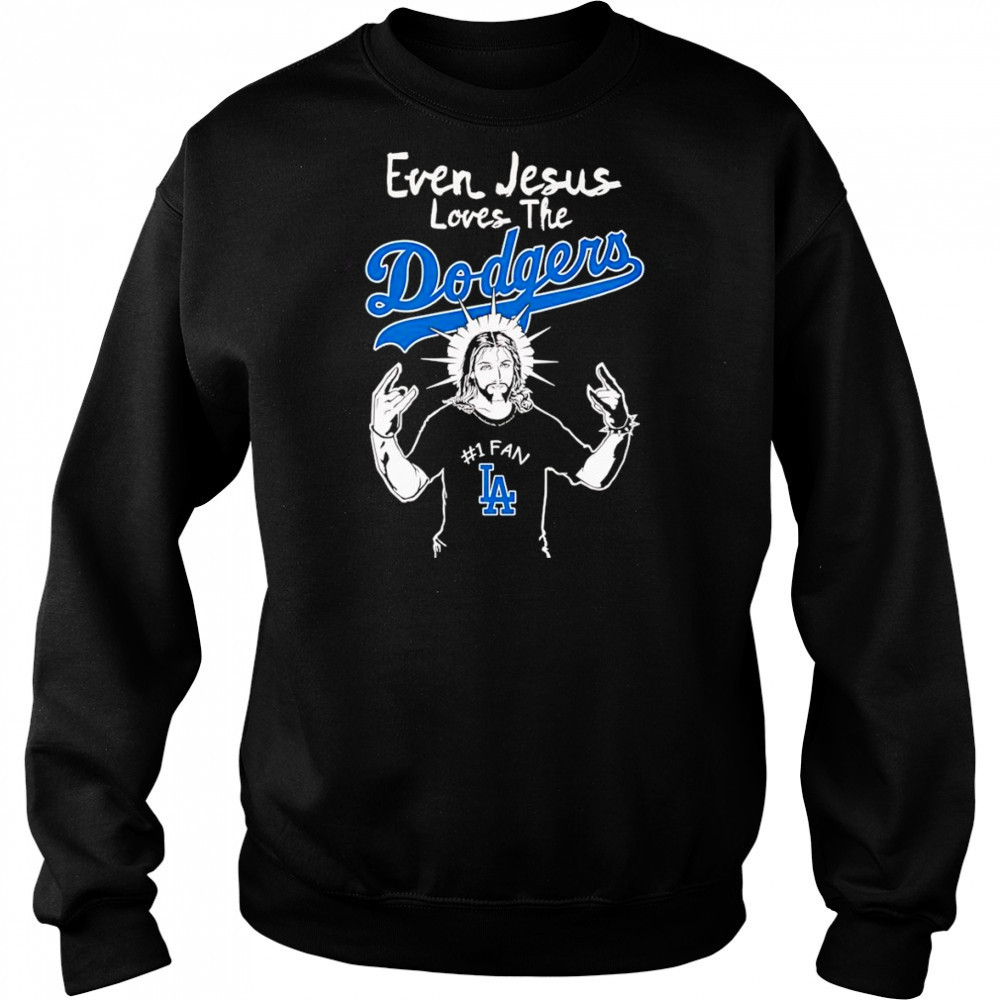 Even Jesus loves the Los Angeles Dodgers shirt Sweatshirt