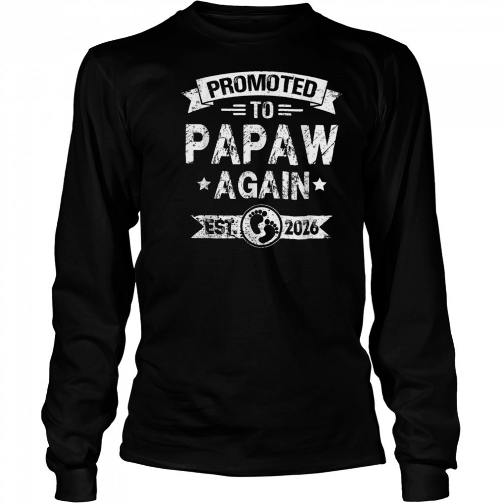 Expecting New Dad Promoted To Papaw Again est. 2026 T Shirt Long Sleeved