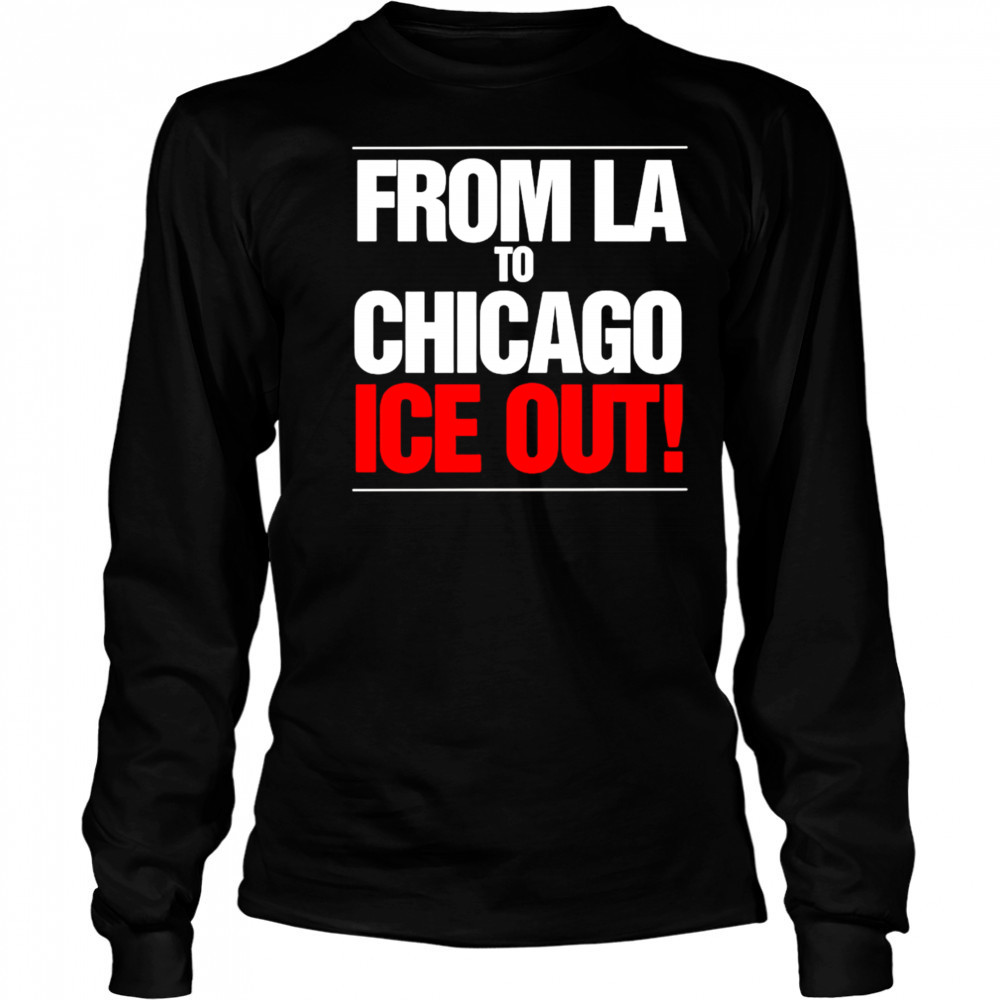 From LA To Chicago Ice Out shirt Long Sleeved