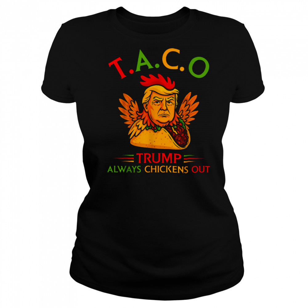 Funny Trump Taco Trump Always Chickens Out T Shirt Women's T-shirt