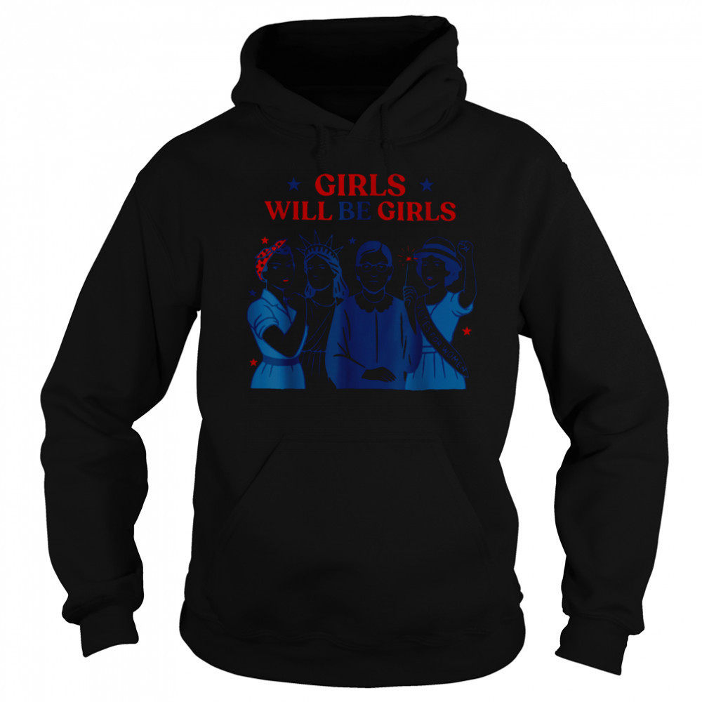 Girl Will be Girls Patriotic Feminist 4th of July Womens T Shirt Hoodie