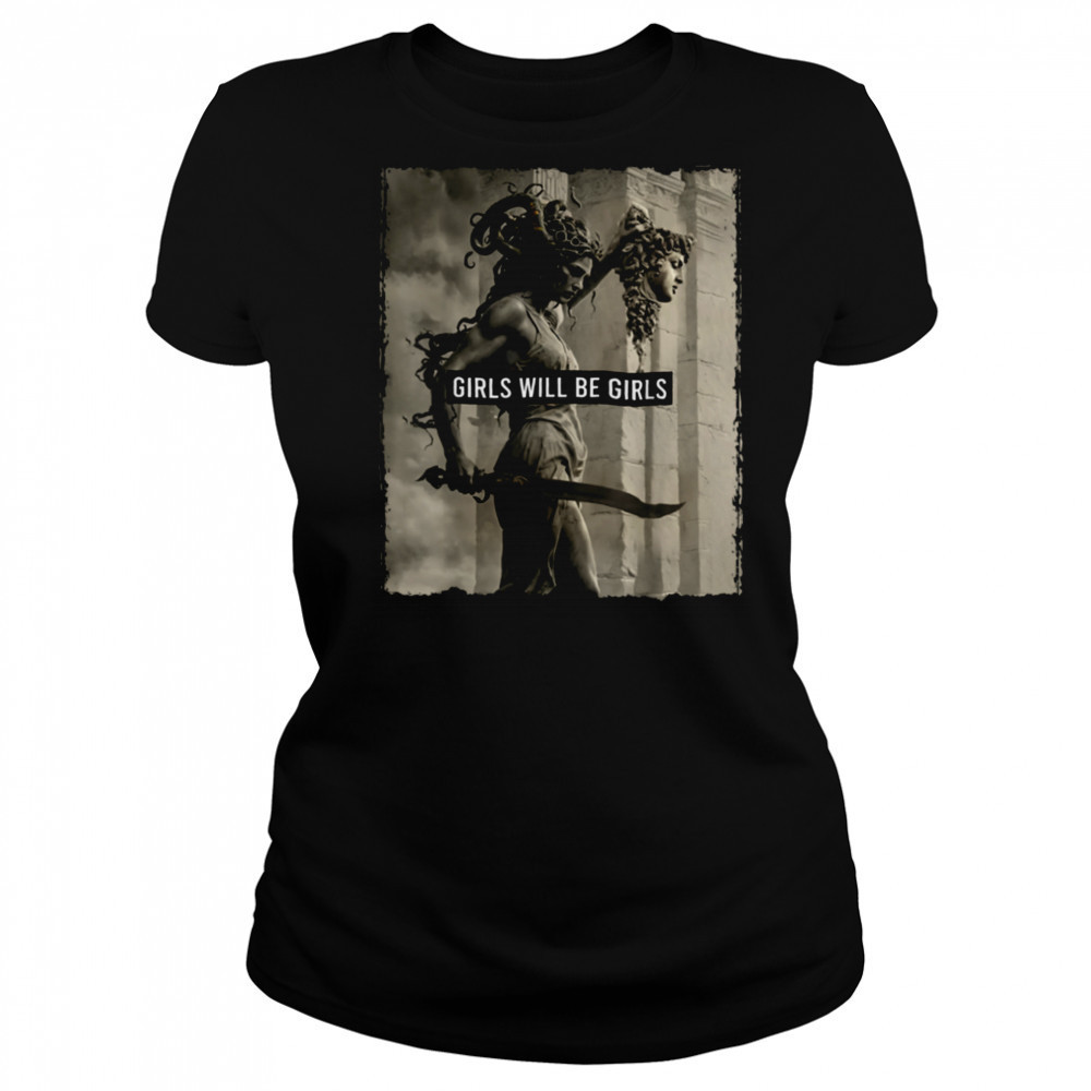 Girl Will Be Girls s Medusa Feminist Women T Shirt Women's T-shirt