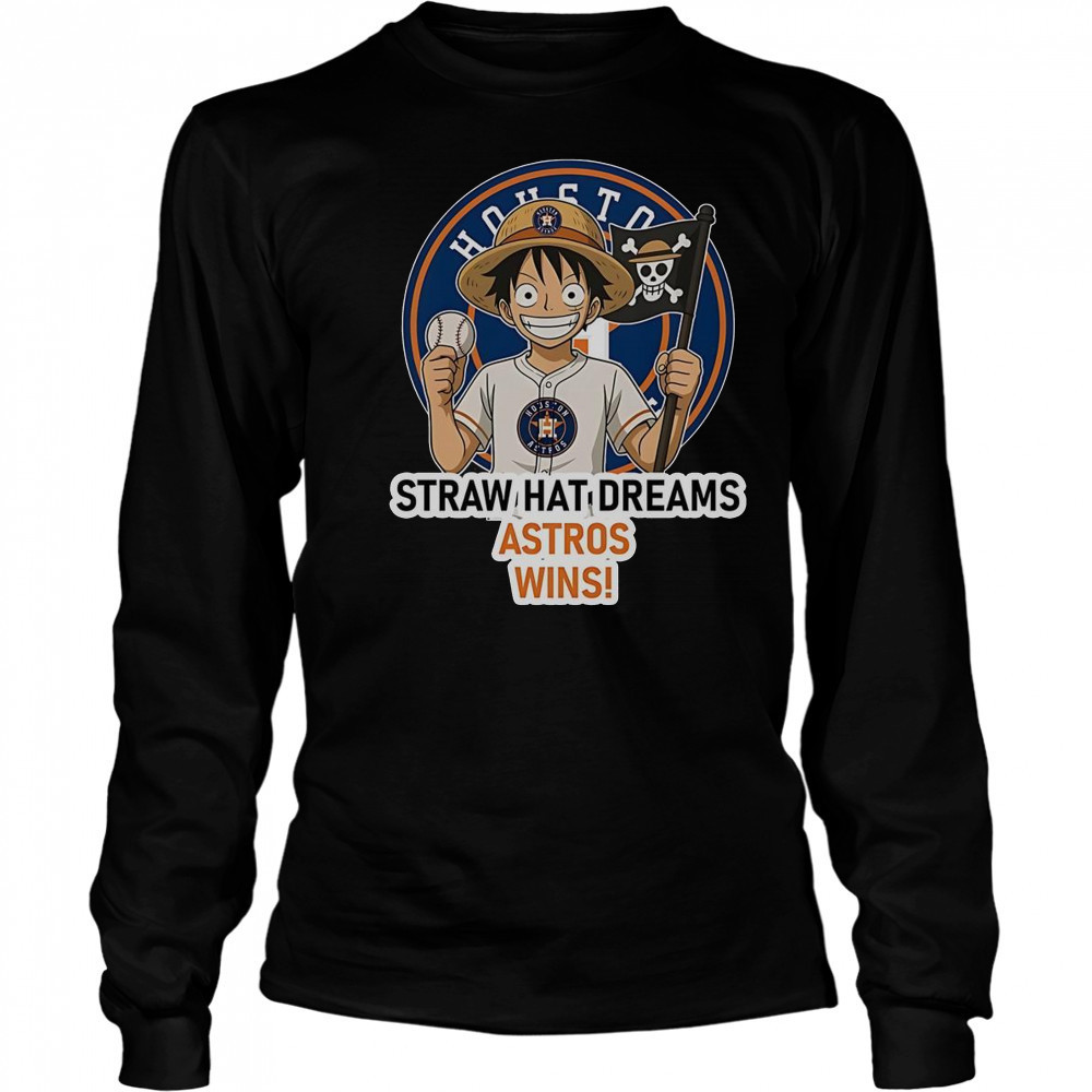Houston Astros Monkey D. Luffy Straw Hat Dreams Wins T-Shirt Long Sleeved