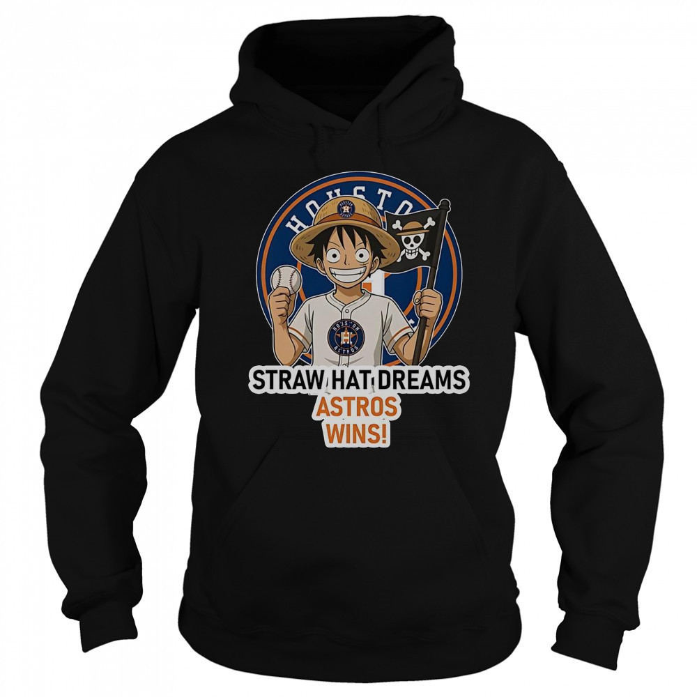 Houston Astros Monkey D. Luffy Straw Hat Dreams Wins T-Shirt Hoodie
