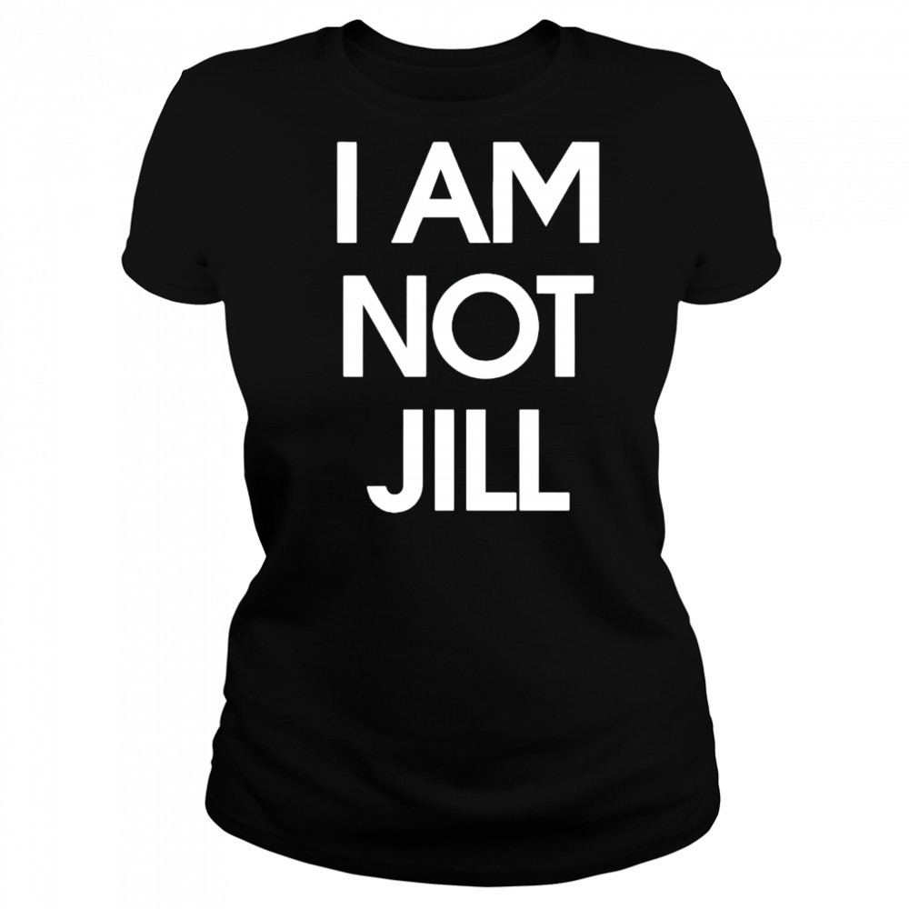I Am Not Jill shirt Women's T-shirt
