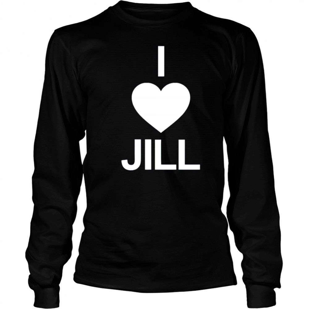 I Love Jill shirt Long Sleeved