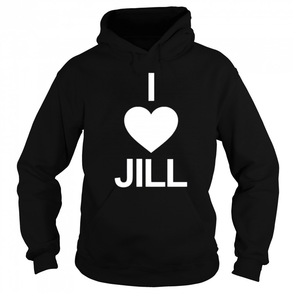 I Love Jill shirt Hoodie