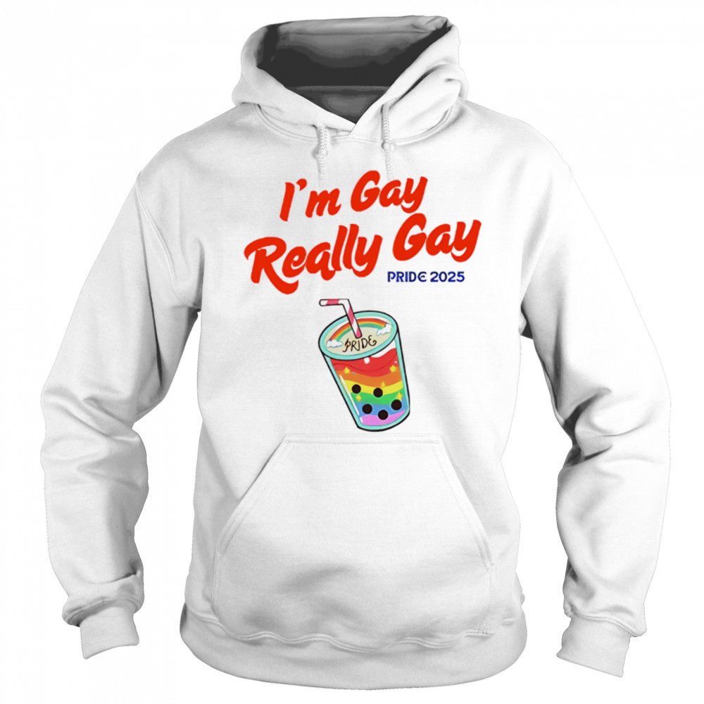 I’m Gay Really Gay pride 2025 Milktea shirt Hoodie