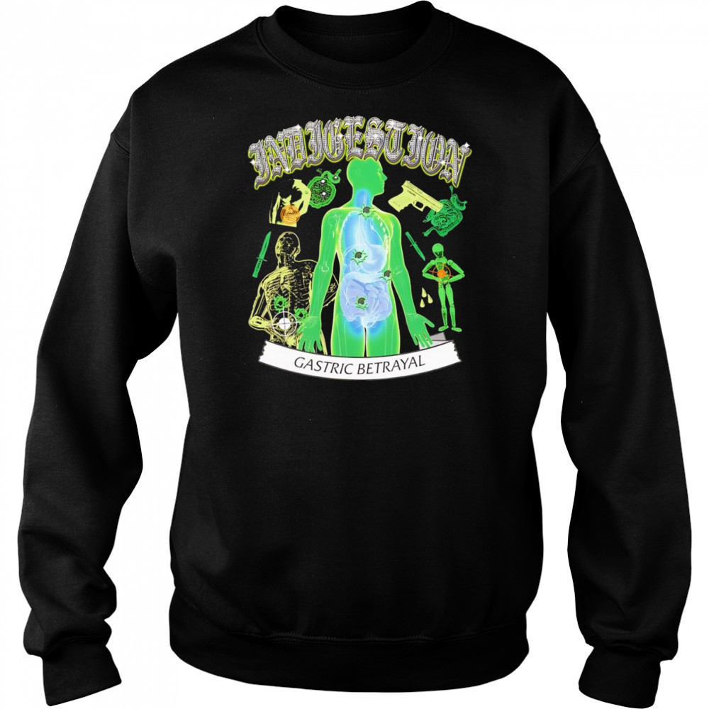 Indigestion Gastric Betrayal by @ArcaneBullshit shirt Sweatshirt