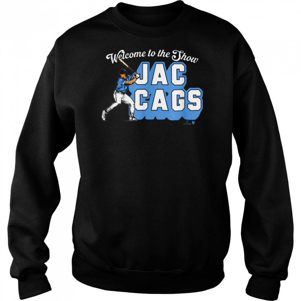 Jac Caglianone Welcome to The Show Jac Cags KC Baseball T Shirt Sweatshirt