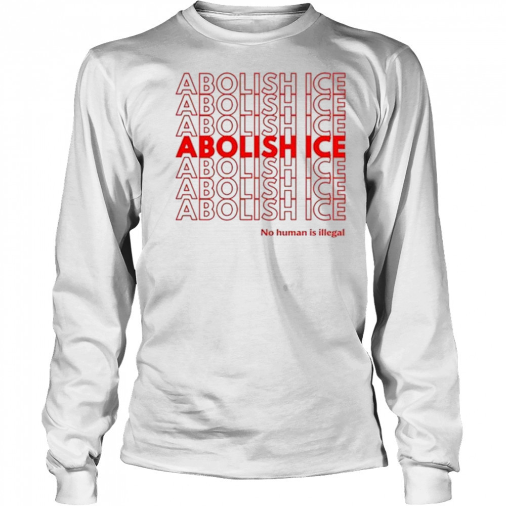 Jason Tufele Carl Johnson Abolish Ice No Human Is Illegal Shirt Long Sleeved