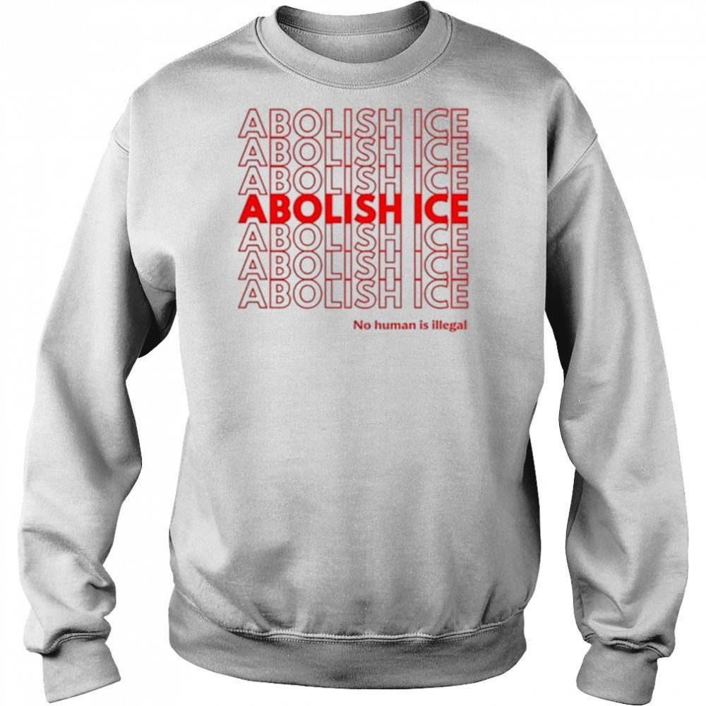 Jason Tufele Carl Johnson Abolish Ice No Human Is Illegal Shirt Sweatshirt