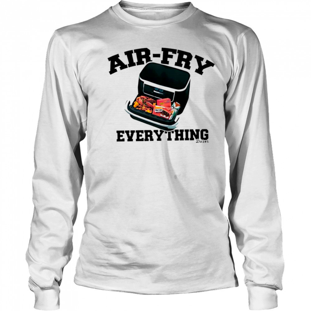 Killdozer airfry everything shirt Long Sleeved