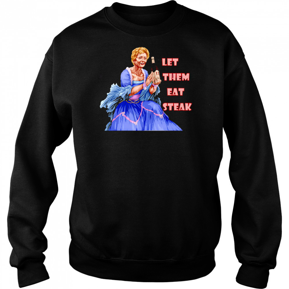 Let Them Eat Steak Linda McMahon shirt Sweatshirt