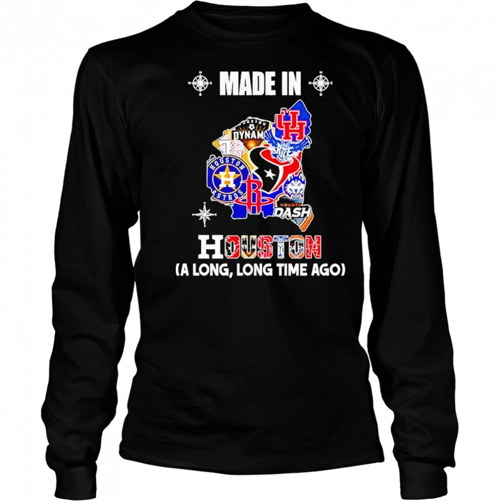 Made In Houston Sports Team A Long Long Time Ago Map Logo 2025 Shirt Long Sleeved
