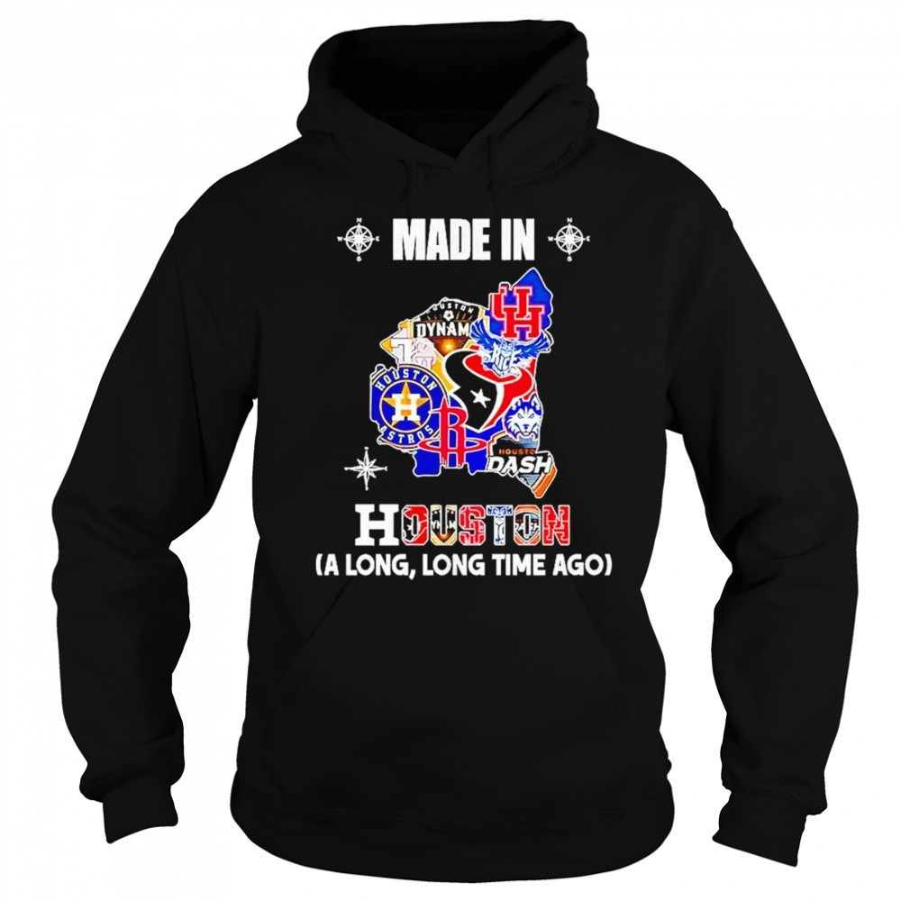 Made In Houston Sports Team A Long Long Time Ago Map Logo 2025 Shirt Hoodie
