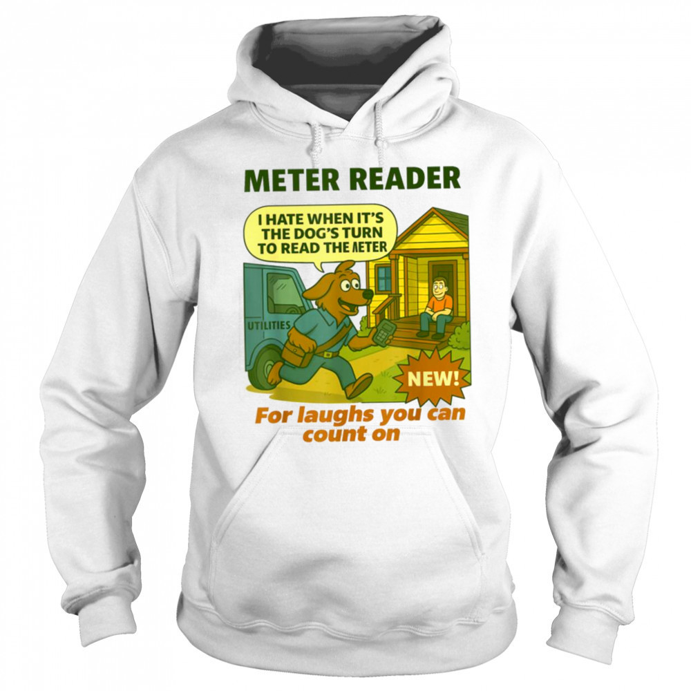 Meter Reader – Funny Utility Worker T Shirt Hoodie