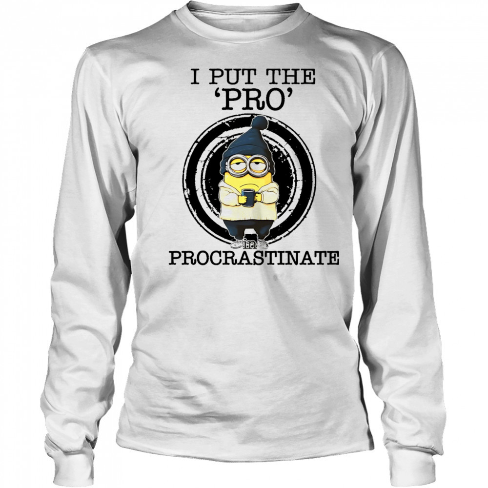Minion drink coffee I put the pro procrastinate shirt Long Sleeved