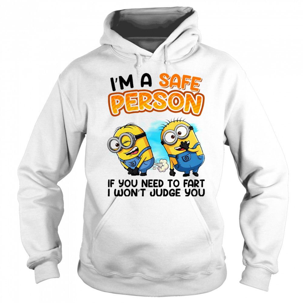 Minion I’m a safe person if you need to fart I won’t judge you shirt Hoodie