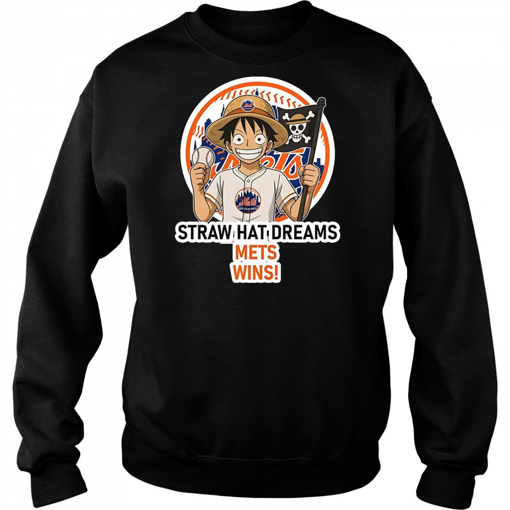 New York Mets Monkey D. Luffy Straw Hat Dreams Wins T-Shirt Sweatshirt