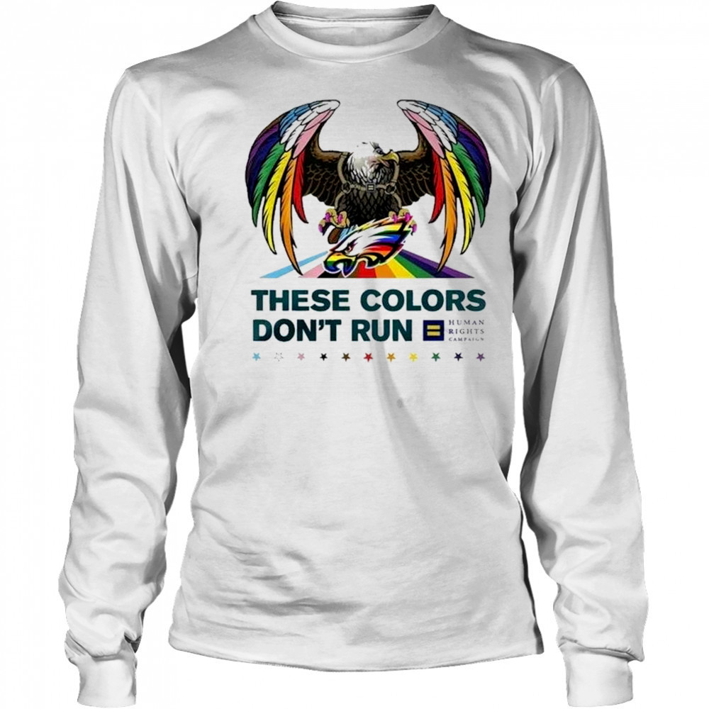 NFL Philadelphia Eagles Eagle These Colors Don’t Run Human Rights Campaign LGBTQ Pride Month Shirt Long Sleeved