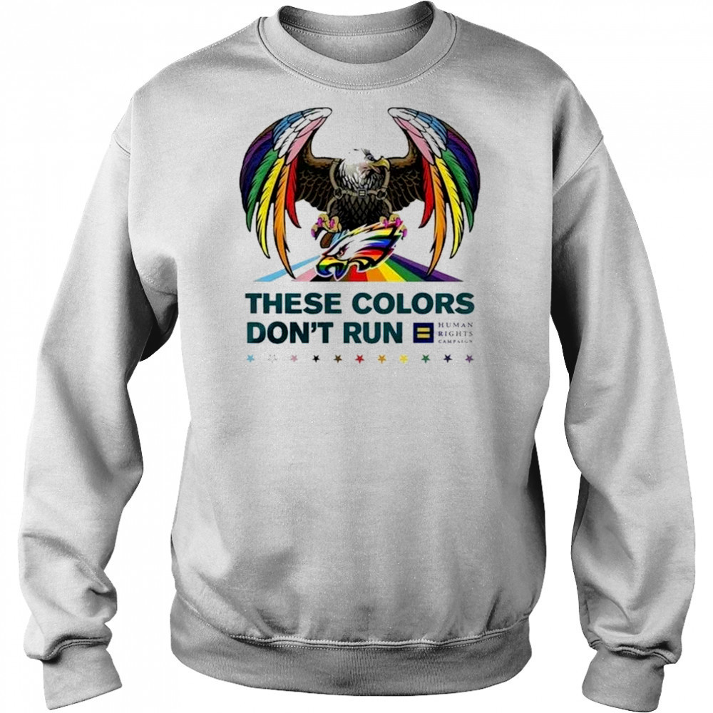 NFL Philadelphia Eagles Eagle These Colors Don’t Run Human Rights Campaign LGBTQ Pride Month Shirt Sweatshirt