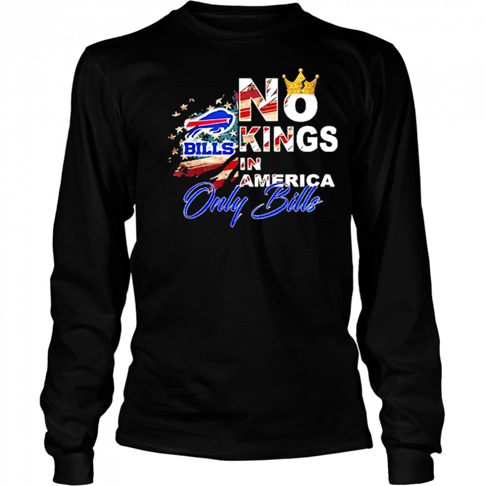 No Kings In America Only Bills T-Shirt Long Sleeved