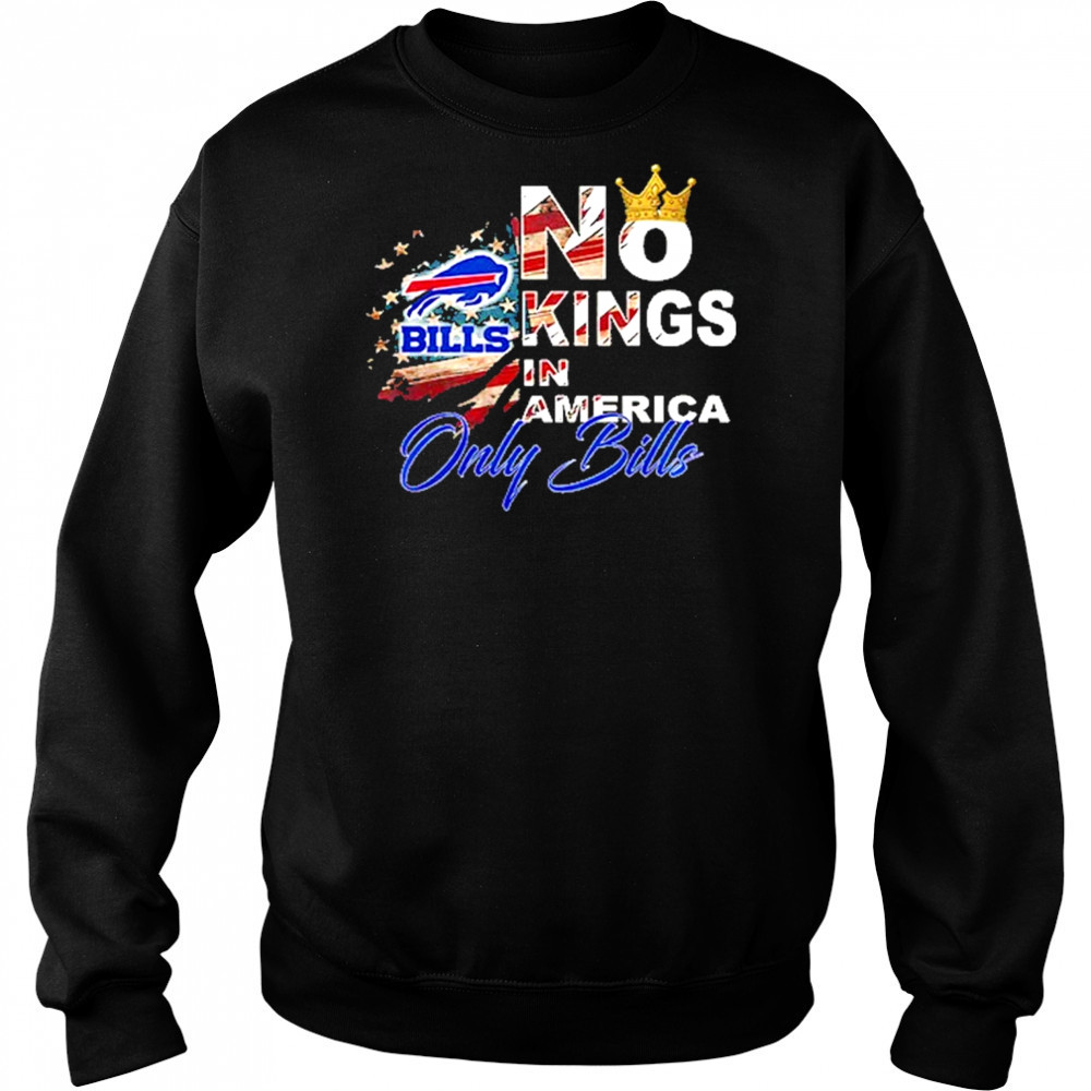 No Kings In America Only Bills T-Shirt Sweatshirt