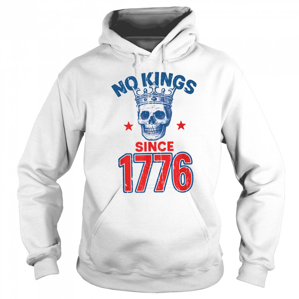 No Kings Since 1776 Patriotic American Independence T Shirt Hoodie