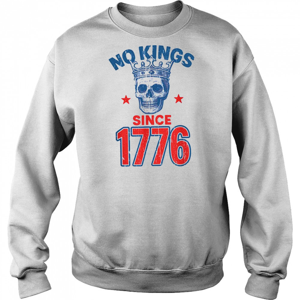 No Kings Since 1776 Patriotic American Independence T Shirt Sweatshirt