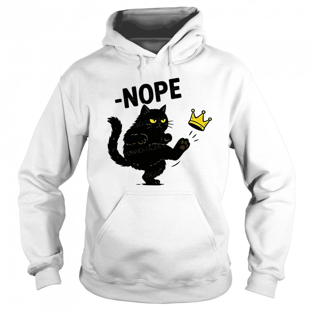 Nope cat kicking the crown shirt Hoodie