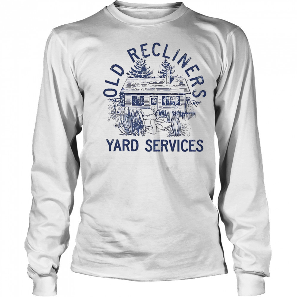 Old Recliners Yard Services shirt Long Sleeved