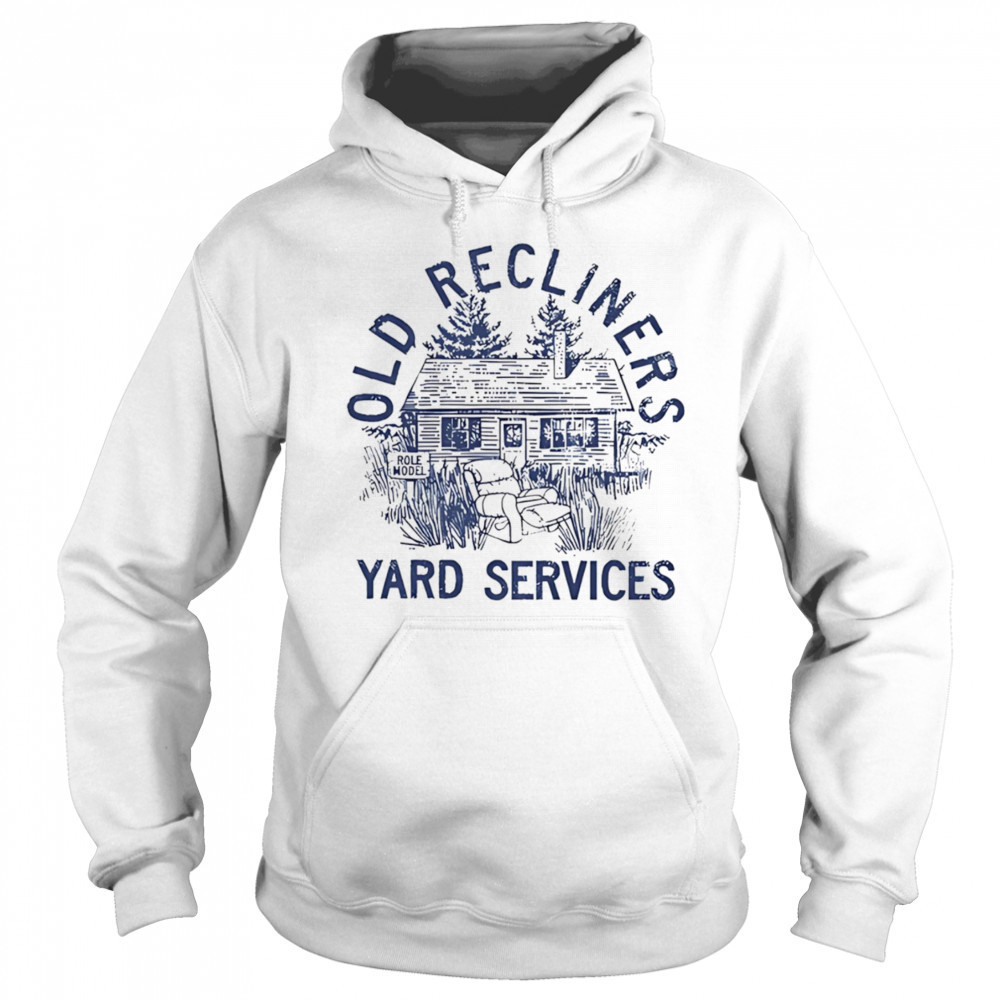 Old Recliners Yard Services shirt Hoodie