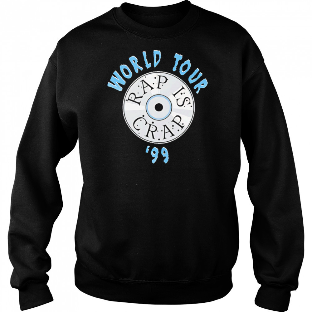 Rap Is Crap World Tour 1999 shirt Sweatshirt