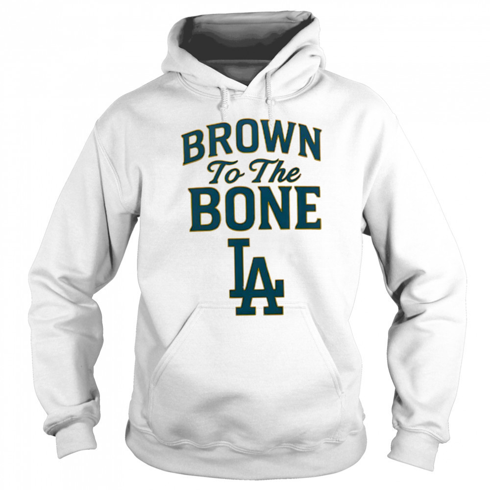 Brown To The Bone La shirt Hoodie
