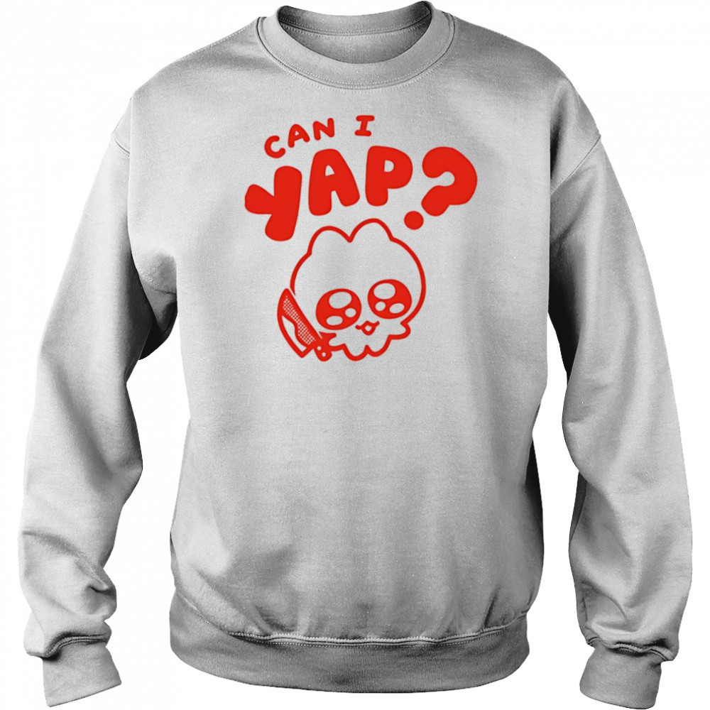 Can I yap shirt Sweatshirt