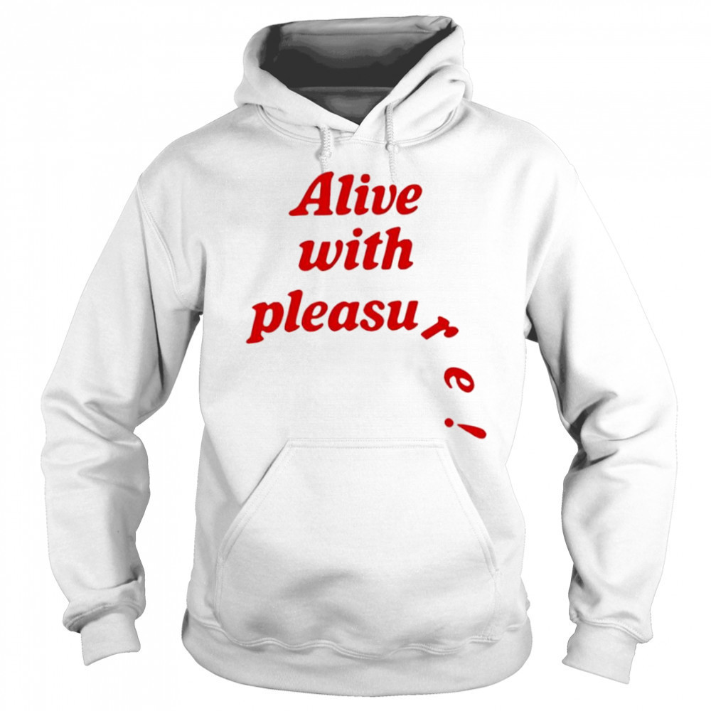 Catchinglizards alive with pleasure shirt Hoodie