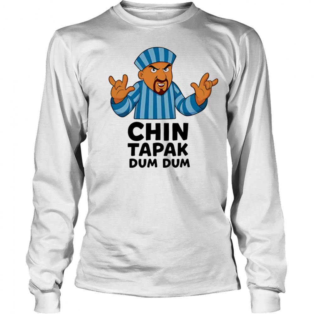 Chin Tapak dum dum shirt Long Sleeved