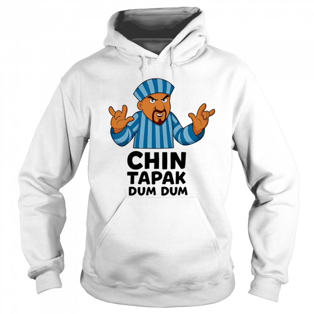 Chin Tapak dum dum shirt Hoodie