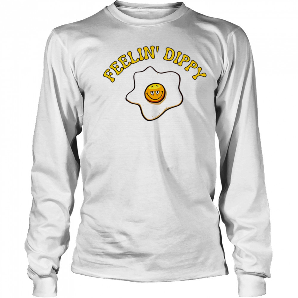 Feelin’ Dippy shirt Long Sleeved